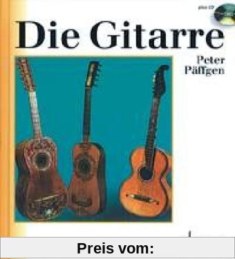 Die Gitarre: Geschichte, Spieltechnik, Repertoire, Grundzüge ihrer Entwicklung. Ausgabe mit CD. (Unsere Musikinstrumente)